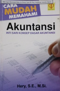 Image of Cara Mudah Memahami Akuntansi Inti Sari Konsep Dasar Akuntansi