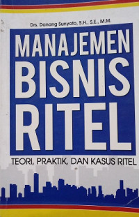 Image of Manajemen Bisnis Ritel Teori, Praktik dan Kasus Ritel