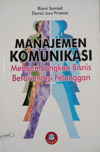 Manajemen Komunikasi Mengembangkan Bisnis Berorientasi Pelanggan