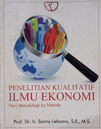 Image of Penelitian Kualitatif Ilmu Ekonomi Dari Metodologi Ke Metode