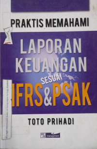 Image of Praktis Memahami Laporan Keuangan Sesuai IFRS & PSAK